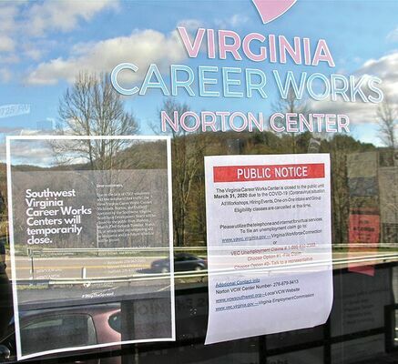 The Virginia Career Works center in Norton is closed to the public for now, but anyone who needs to file an unemployment claim can call 866/832-2363 or go to www.vawc.virginia.gov. For more help, you can call the Norton office at 679-9413 or visit www.vcwsouthwest.org or www.vec.virginia.gov.   JEFF LESTER PHOTO